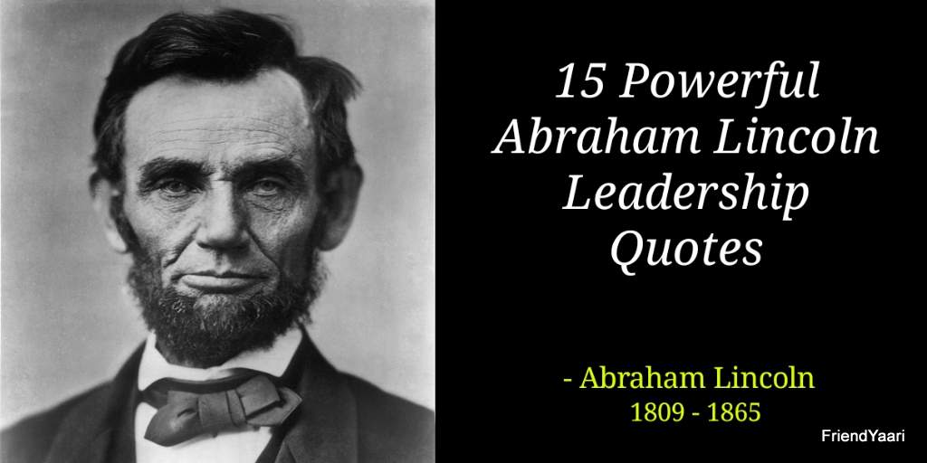 Friend-Yaari Quotes | Abraham Lincoln Leadership Quotes